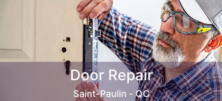  Door Repair Saint-Paulin - QC