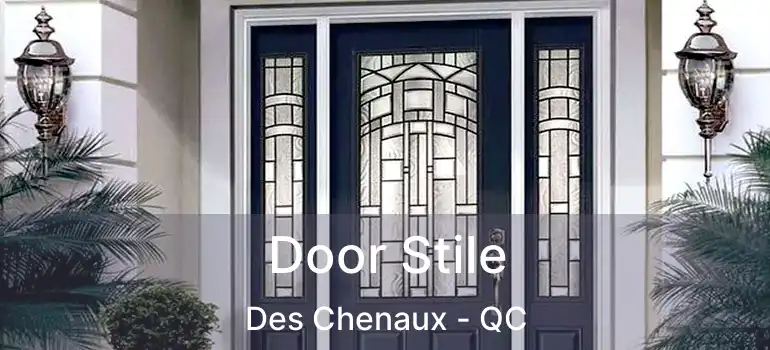  Door Stile Des Chenaux - QC