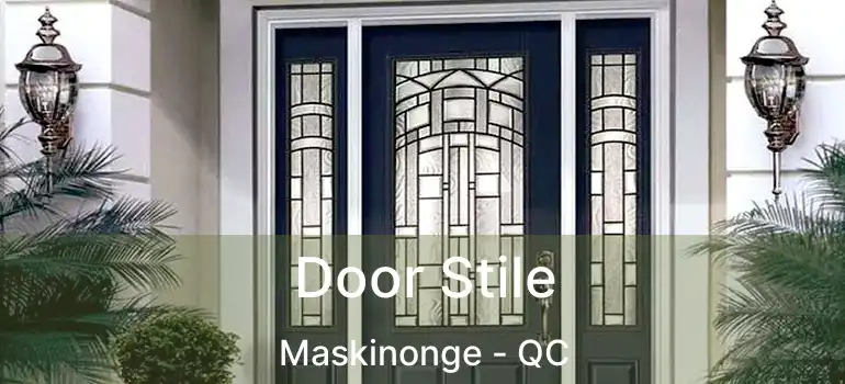 Door Stile Maskinonge - QC