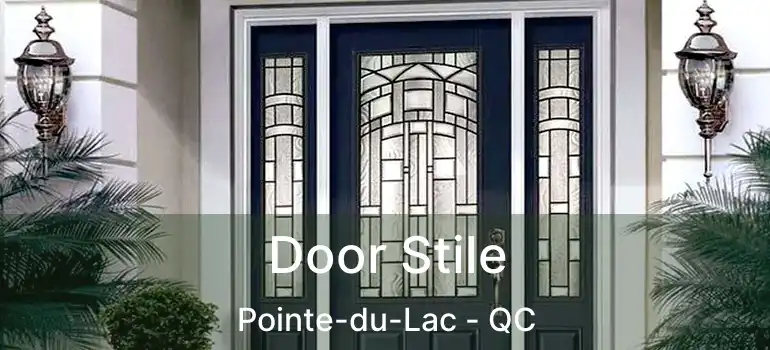  Door Stile Pointe-du-Lac - QC