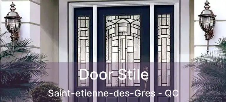  Door Stile Saint-etienne-des-Gres - QC