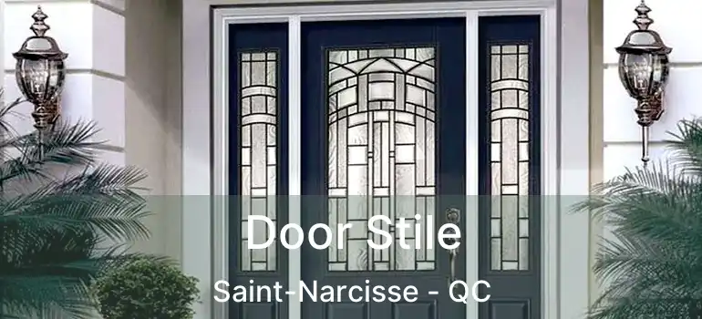  Door Stile Saint-Narcisse - QC