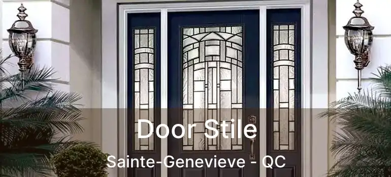  Door Stile Sainte-Genevieve - QC