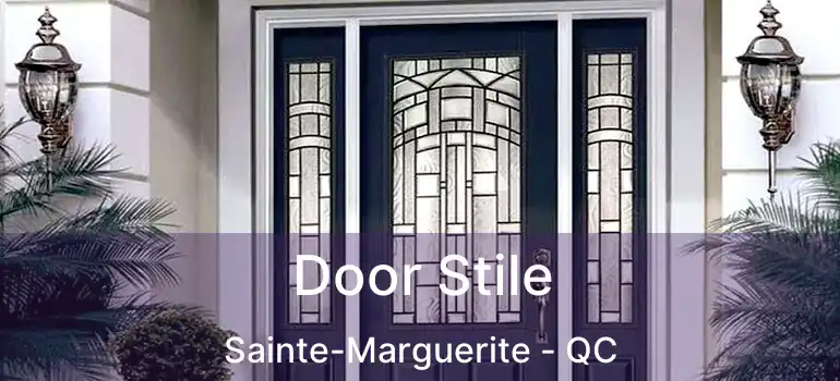  Door Stile Sainte-Marguerite - QC