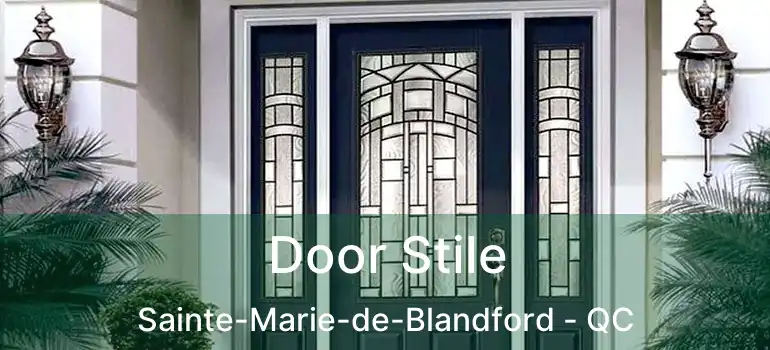  Door Stile Sainte-Marie-de-Blandford - QC
