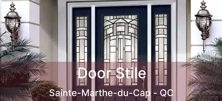  Door Stile Sainte-Marthe-du-Cap - QC