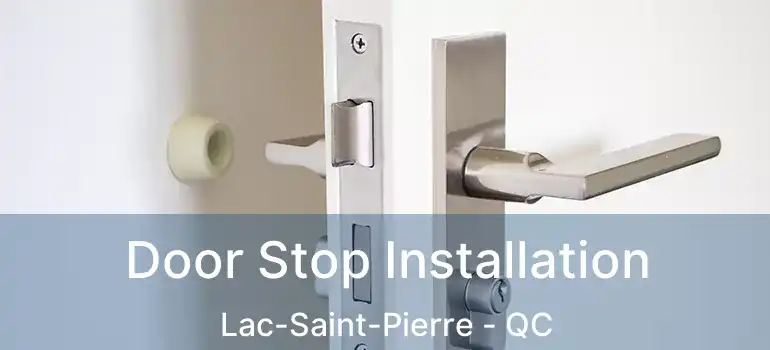  Door Stop Installation Lac-Saint-Pierre - QC