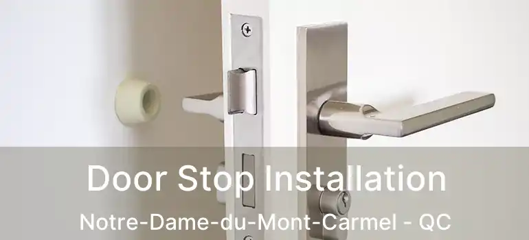  Door Stop Installation Notre-Dame-du-Mont-Carmel - QC