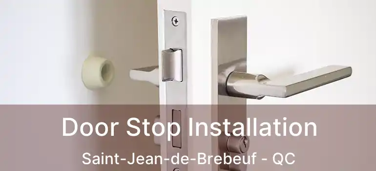  Door Stop Installation Saint-Jean-de-Brebeuf - QC