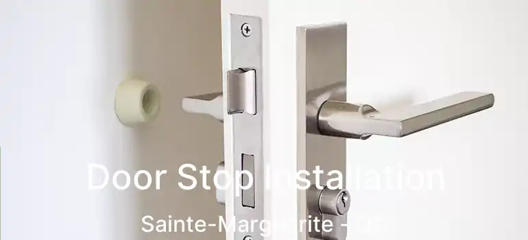  Door Stop Installation Sainte-Marguerite - QC