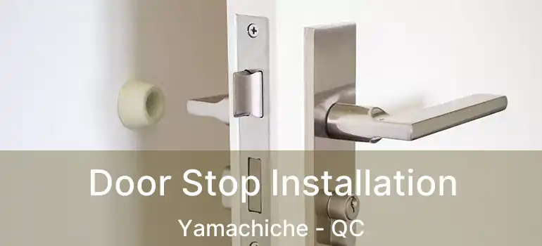  Door Stop Installation Yamachiche - QC
