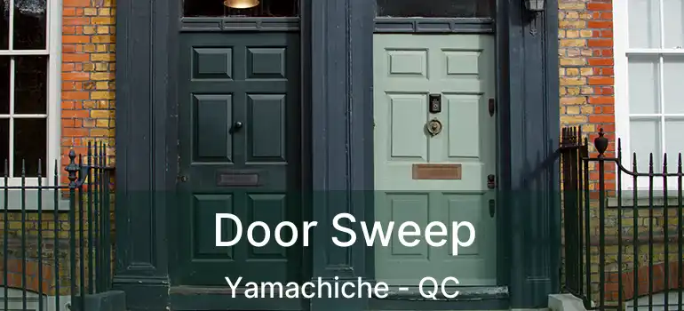  Door Sweep Yamachiche - QC