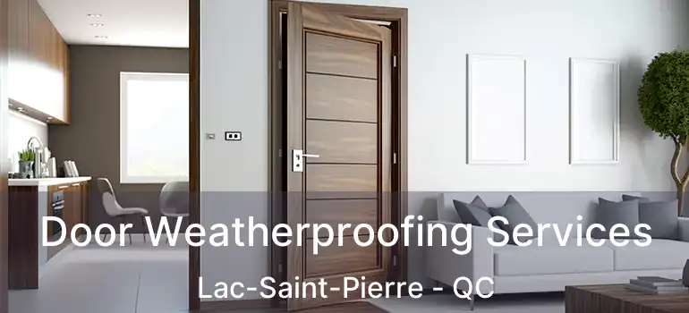 Door Weatherproofing Services Lac-Saint-Pierre - QC