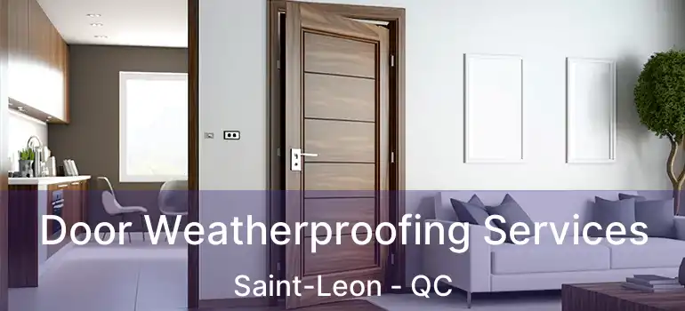  Door Weatherproofing Services Saint-Leon - QC