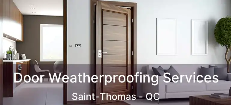  Door Weatherproofing Services Saint-Thomas - QC