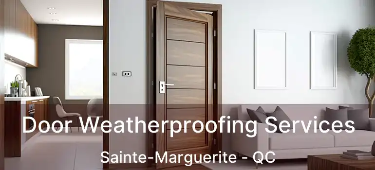  Door Weatherproofing Services Sainte-Marguerite - QC