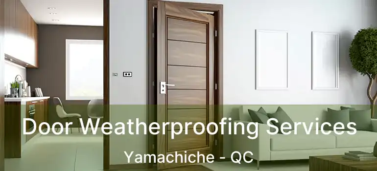  Door Weatherproofing Services Yamachiche - QC