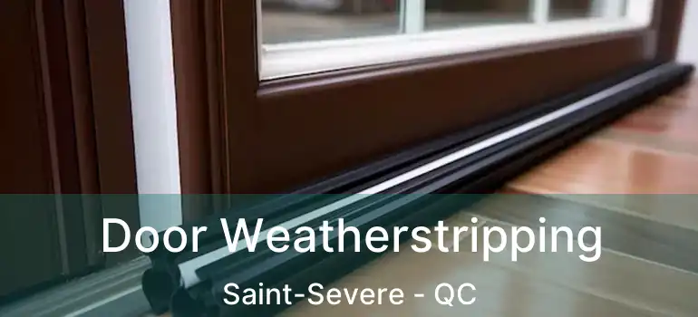  Door Weatherstripping Saint-Severe - QC