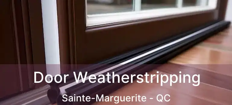  Door Weatherstripping Sainte-Marguerite - QC