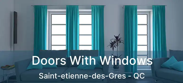  Doors With Windows Saint-etienne-des-Gres - QC