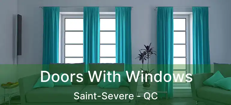  Doors With Windows Saint-Severe - QC