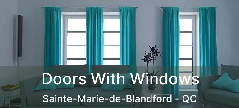  Doors With Windows Sainte-Marie-de-Blandford - QC