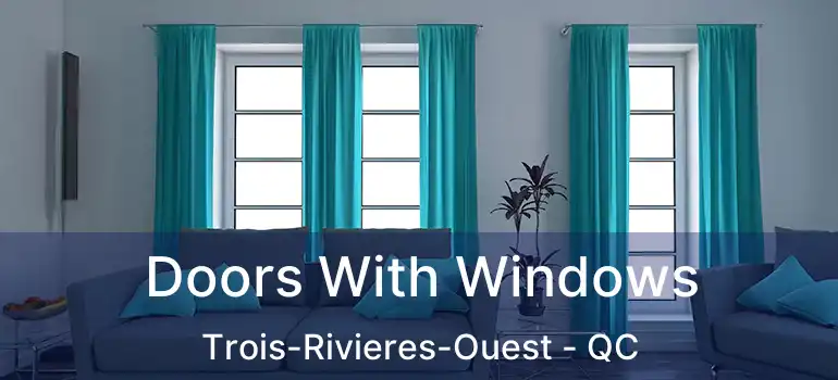  Doors With Windows Trois-Rivieres-Ouest - QC