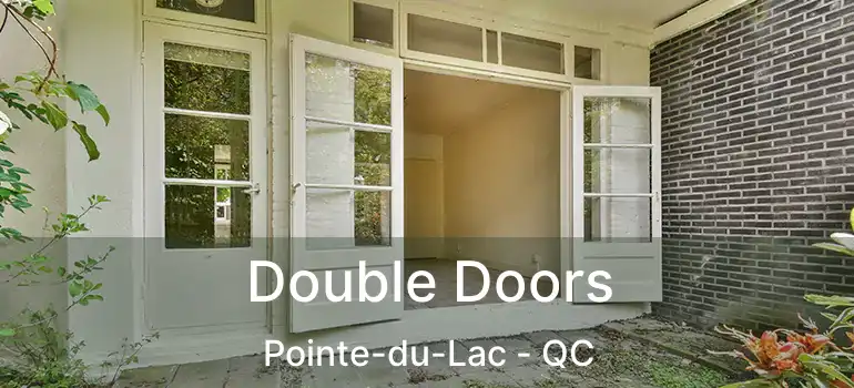  Double Doors Pointe-du-Lac - QC