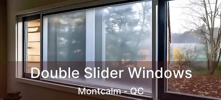  Double Slider Windows Montcalm - QC