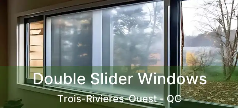  Double Slider Windows Trois-Rivieres-Ouest - QC