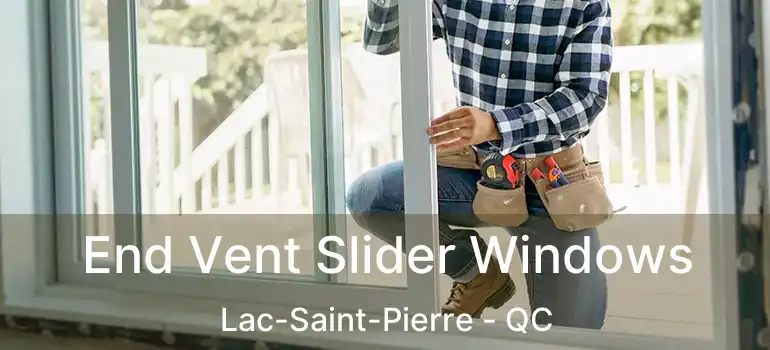  End Vent Slider Windows Lac-Saint-Pierre - QC