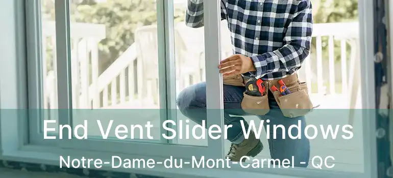 End Vent Slider Windows Notre-Dame-du-Mont-Carmel - QC
