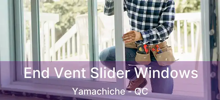  End Vent Slider Windows Yamachiche - QC
