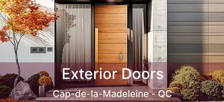  Exterior Doors Cap-de-la-Madeleine - QC