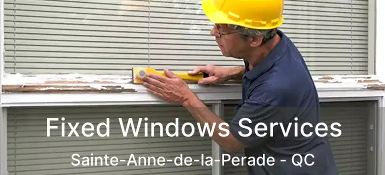  Fixed Windows Services Sainte-Anne-de-la-Perade - QC