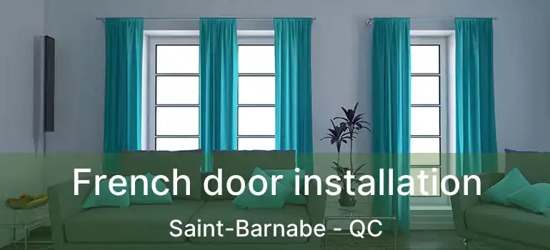  French door installation Saint-Barnabe - QC