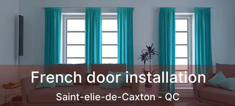  French door installation Saint-elie-de-Caxton - QC