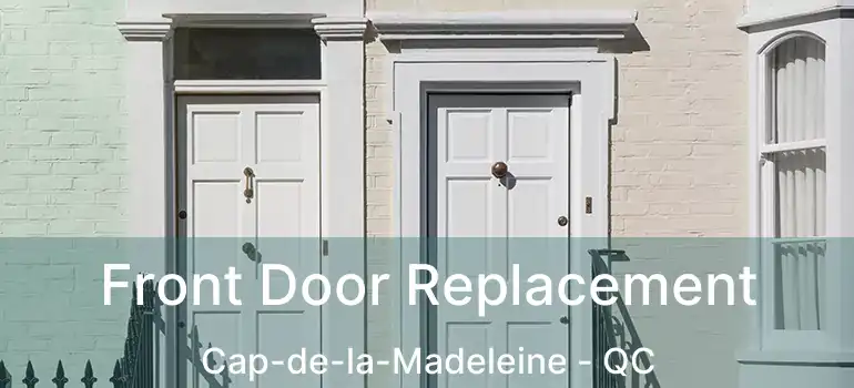  Front Door Replacement Cap-de-la-Madeleine - QC