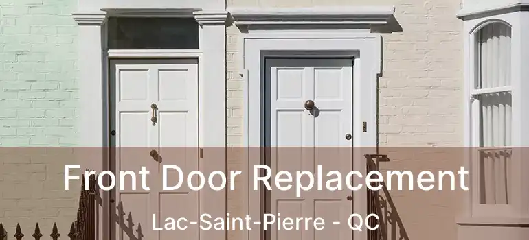  Front Door Replacement Lac-Saint-Pierre - QC