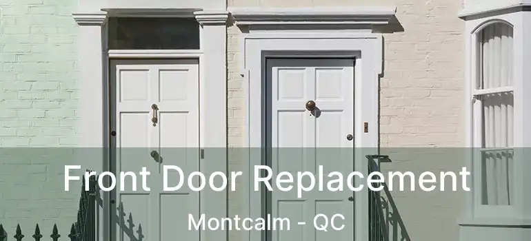  Front Door Replacement Montcalm - QC