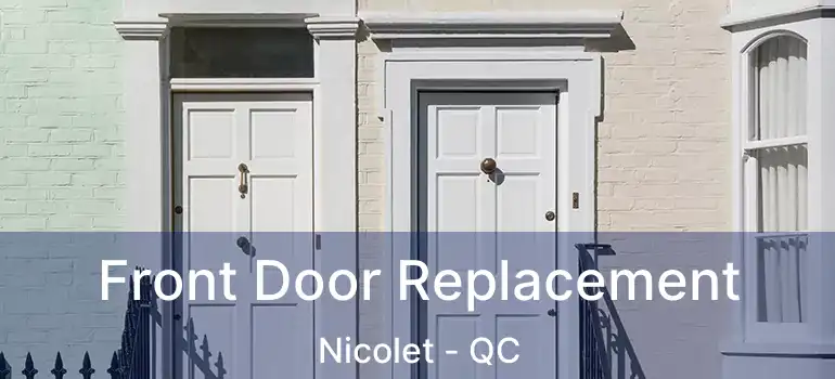  Front Door Replacement Nicolet - QC