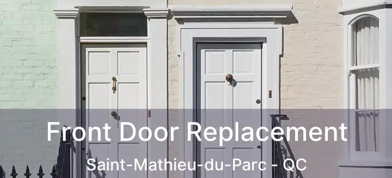  Front Door Replacement Saint-Mathieu-du-Parc - QC
