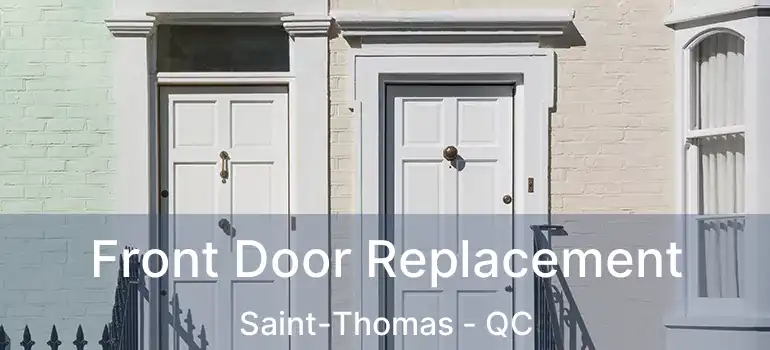  Front Door Replacement Saint-Thomas - QC