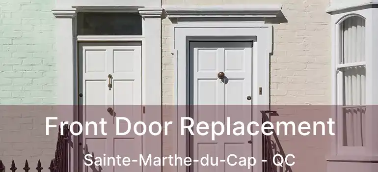  Front Door Replacement Sainte-Marthe-du-Cap - QC
