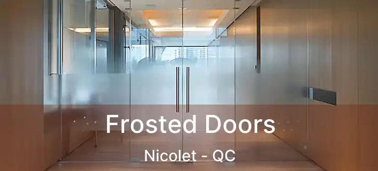  Frosted Doors Nicolet - QC