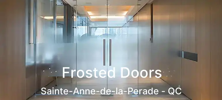  Frosted Doors Sainte-Anne-de-la-Perade - QC