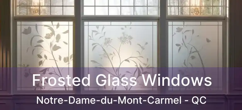  Frosted Glass Windows Notre-Dame-du-Mont-Carmel - QC
