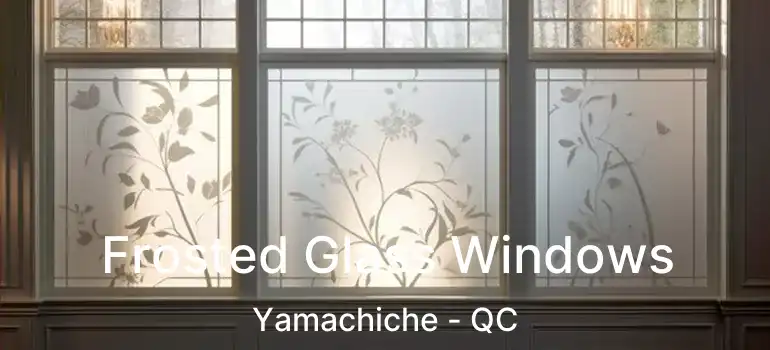 Frosted Glass Windows Yamachiche - QC