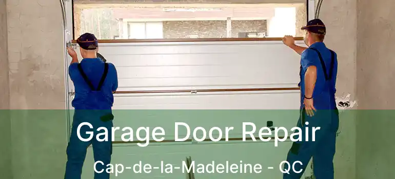  Garage Door Repair Cap-de-la-Madeleine - QC