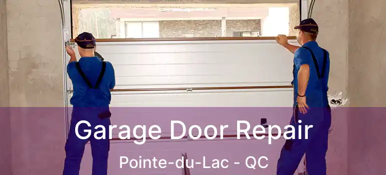  Garage Door Repair Pointe-du-Lac - QC